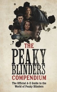 The Peaky Blinders Compendium (inbunden)