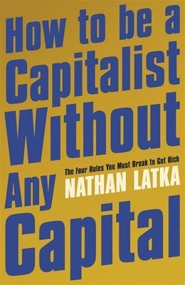 How to Be a Capitalist Without Any Capital (häftad)