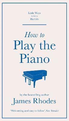 How to Play the Piano (inbunden)