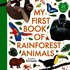 My First Book of Rainforest Animals