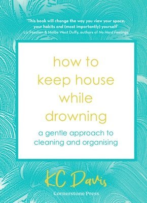 How to Keep House While Drowning : A gentle approach to cleaning and organising (häftad)