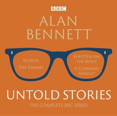 Alan Bennett: Untold Stories (ljudbok)