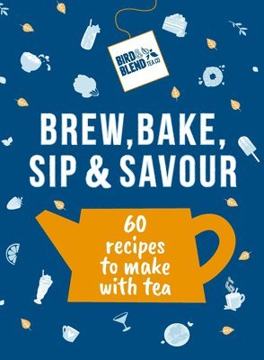 Bird & Blends Brew, Bake, Sip & Savour (inbunden)