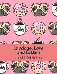 Lapdogs, Love and Lattes: An Adult Coloring Book (hftad)