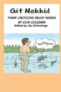 Git Nekkid: Funny Cartoons About Nudism (hftad)
