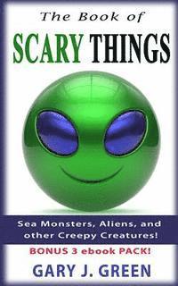 The Book of Scary Things: Sea Monsters, Aliens, and other Creepy Creatures (hftad)