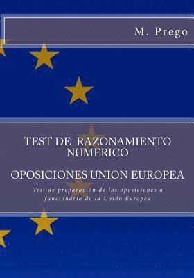 Test de RAZONAMIENTO NUMERICO. OPOSICIONES UNION EUROPEA: Test de preparacin de las oposiciones a funcionario de la Unin Europea (hftad)