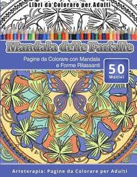 Libri da Colorare per Adulti Mandala delle Farfalle: Pagine da Colorare con Mandala e Forme Rilassanti Arteterapia: Pagine da Colorare per Adulti (hftad)