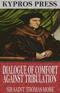 Dialogue of Comfort Against Tribulation (e-bok)