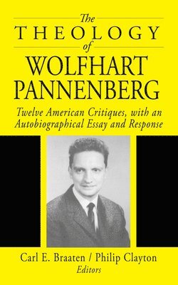 The Theology of Wolfhart Pannenberg (inbunden)