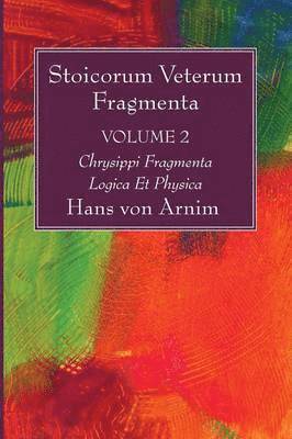 Stoicorum Veterum Fragmenta Volume 2 (inbunden)