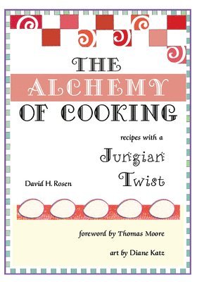 The Alchemy of Cooking (inbunden)