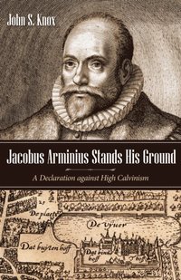Jacobus Arminius Stands His Ground (e-bok)