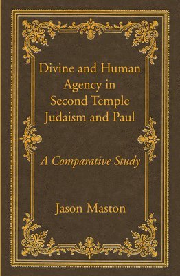 Divine and Human Agency in Second Temple Judaism and Paul (hftad)