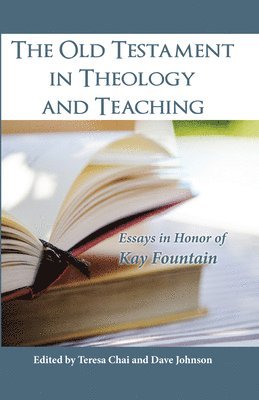 The Old Testament in Theology and Teaching (inbunden)
