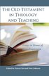 The Old Testament in Theology and Teaching