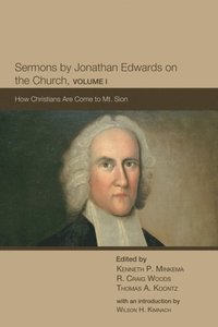 Sermons by Jonathan Edwards on the Church, Volume 1 (e-bok)