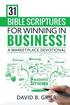 31 Bible Scriptures For Winning In Business!: A Marketplace Devotional