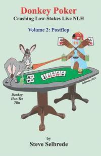 Donkey Poker, Volume Two, Postflop: Crushing Low-Stakes NLH (hftad)