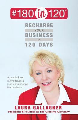 #180in120 Recharge Your Business in 120 Days: : A candid look at one leader's journey to change her business. (black & white) (hftad)