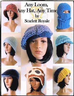 Any Loom, Any Hat, Any Time: Loom Knitting Hats (inbunden)