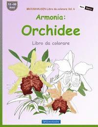 BROCKHAUSEN Libro da colorare Vol. 6 - Armonia: Orchidee: Libro da colorare (hftad)