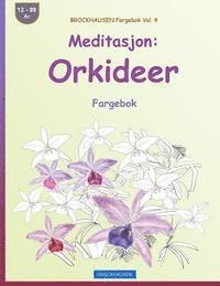 BROCKHAUSEN Fargebok Vol. 4 - Meditasjon: Orkideer: Fargebok (hftad)