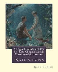 A Night In Acadie (1897), by Kate Chopin (Penguin Classics): original version (hftad)