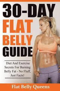 30-Day Flat Belly Guide: Diet and Exercise Secrets For Burning Belly Fat Fast - No Fluff, Just Facts!(Booklet) (inbunden)