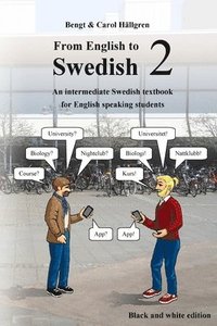 From English to Swedish 2: An intermediate Swedish textbook for English speaking students (black and white edition) (häftad)