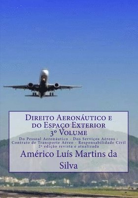 Direito Aeronautico e do Espaco Exterior - Volume 3: Do Pessoal Aeronautico - Dos Servicos Aereos - Contrato de Transporte Aereo - Responsabilidade Ci (hftad)