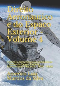 Direito Aeronautico e do Espaco Exterior - Volume 4: Infracoes Administrativas Aeronauticas - Direito do Espaco Exterior Internacional e Nacional - DI (hftad)