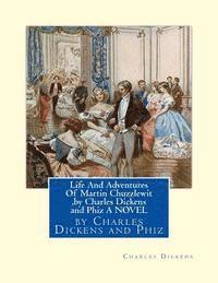 Life And Adventures Of Martin Chuzzlewit, by Charles Dickens and Phiz A NOVEL: Hablot Knight Browne (10 July 1815 - 8 July 1882) was an English artist (hftad)