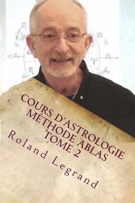 Cours d'astrologie - Méthode ABLAS - Tome 2: Les Maisons (häftad)