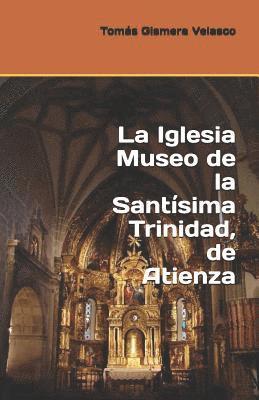 La Iglesia Museo de la Santísima Trinidad, de Atienza (inbunden)