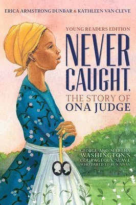 Never Caught, the Story of Ona Judge (häftad)