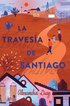 La Traves�a de Santiago (Santiago's Road Home)