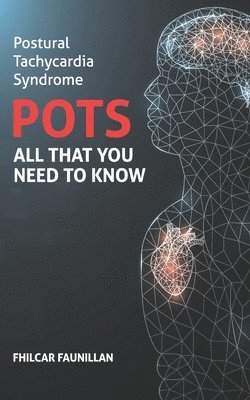 Postural Tachycardia Syndrome (POTS): All That You Need to Know (häftad)