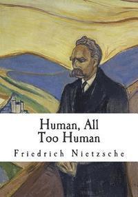 Human, All Too Human: A Book for Free Spirits (h�ftad)