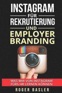 Instagram fuer Rekrutierung und Employer Branding: Was wir von Instagram fuers HR lernen koennen