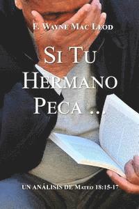 Si Tu Hermano Peca...: Un Análisis de Mateo 18:15-17 (inbunden)