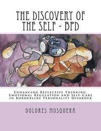 The Discovery of the Self: Enhancing Reflective Thinking, Emotional Regulation, and Self-Care in Borderline Personality Disorder A Structured Pro (hftad)