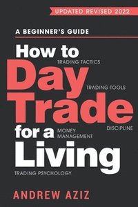 How to Day Trade for a Living (häftad)