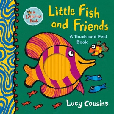 Little Fish and Friends: A Touch-And-Feel Book (inbunden)