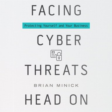 Facing Cyber Threats Head On (ljudbok)