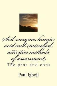 Soil enzyme, humic acid and microbial activities methods of assessment: The pros and cons (hftad)
