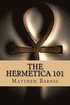 The Hermetica 101: A modern, practical guide, plain and simple