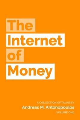 The Internet of Money: A collection of talks by Andreas M. Antonopoulos (hftad)