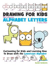 Drawing For Kids With Lowercase Alphabet Letters In Easy Steps Cartooning For Kids And And Learning How To Draw With The Lowercase Alphabet Rachel A Goldstein Haftad Bokus