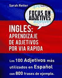 Ingles: Aprendizaje de Adjetivos por Via Rapida: Los 100 adjetivos más usados en inglés con 800 frases de ejemplo (inbunden)
